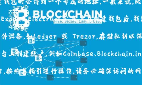 比特币钱包的网址通常是由钱包提供商生成的，用户在注册或创建钱包时会得到一个专属的地址。一般来说，比特币钱包可以分为几种类型，比如软件钱包、硬件钱包和在线钱包。

1. **软件钱包**：用户可以在手机或电脑上下载相应的软件，比如Exodus、Electrum等。用户在创建钱包后，钱包软件会生成一个唯一的比特币地址。

2. **硬件钱包**：这是一种更安全的选择，用户可以购买专门的硬件设备，如Ledger 或 Trezor，存储私钥以保证安全。用户也需要通过这些设备生成钱包地址。

3. **在线钱包**：许多网站提供在线钱包服务。用户可以在这些平台上创建账户，例如Coinbase、Blockchain.info等，生成地址。

若要查找或创建比特币钱包地址，建议前往钱包提供商的官方网站，按照其指引进行操作。请务必确保访问的网站是官方的，以避免钓鱼或诈骗风险。